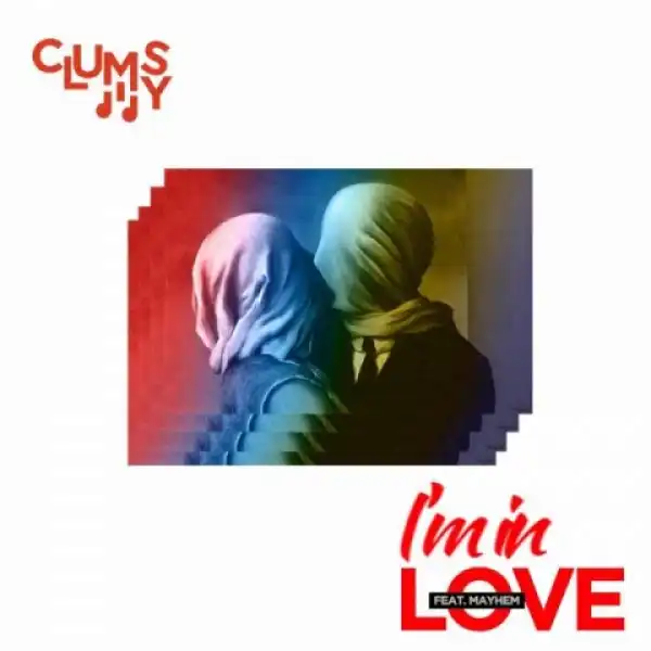 Clumsy - I’m In Love Ft. Mayhem